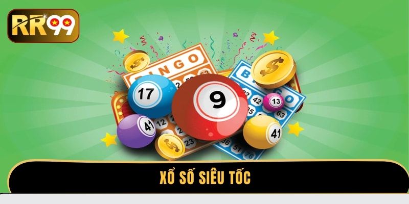 Xổ số siêu tốc - Cơ hội phát tài chỉ trong vài phút